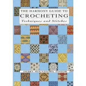 USED-The Harmony Guide To Crocheting: Techniques and Stitches by Debra Mountford (Paperback)
