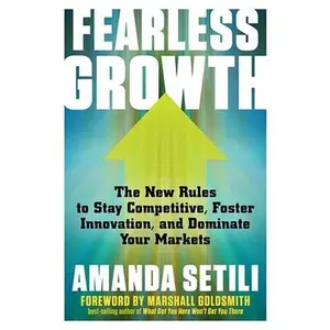 USED-Fearless Growth: The New Rules to Stay Competitive, Foster Innovation, and Dominate Your Markets by Setili, Amanda (Paperback)