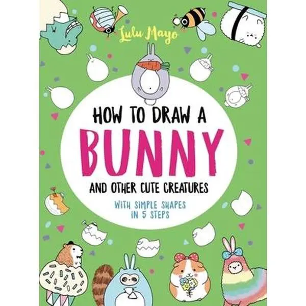 USED-How to Draw a Bunny and Other Cute Creatures with Simple Shapes in 5 Steps by Mayo, Lulu (Paperback)
