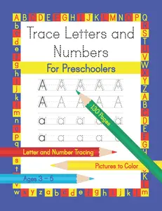 Trace Letters and Numbers for Preschoolers: Handwriting Practice Workbook with Fun Coloring Pictures for Kids 3-5.