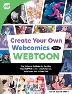 Create Your Own Webcomics with Webtoon: The Ultimate Guide to the Exciting World of Webcomics with Tutorials, Techniques, and Insider Tips! -- Webtoon Entertainment, Paperback