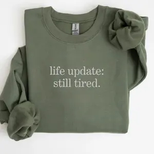 Life Update Still tired Graphic Sweatshirt, Tired mom sweatshirt, Mom life T-shirt, Still Tired crewneck, Mothers Day gift