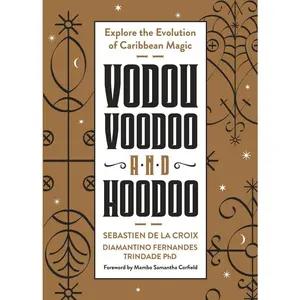 USED-Vodou, Voodoo, and Hoodoo: Explore the Evolution of Caribbean Magic by de la Croix, Sebastien (Paperback)