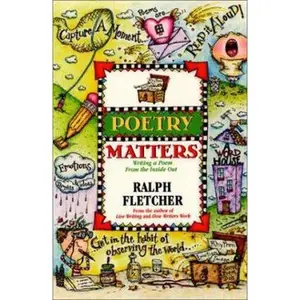USED-Poetry Matters: Writing a Poem from the Inside Out by Ralph Fletcher (Unknown)