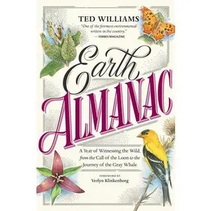 USED-Earth Almanac: A Year of Witnessing the Wild, from the Call of the Loon to the Journey of the Gray Whale by Williams, Ted (Paperback)