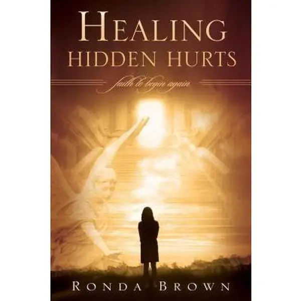 USED-Healing Hidden Hurts: Faith to Begin Again by Brown, Ronda (Paperback)