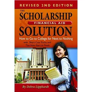 USED-The Scholarship & Financial Aid Solution How to Go to College for Next to Nothing with Short Cuts, Tricks, and Tips from Start to Finish REVISED 2ND EDITION by Debra Lipphardt (Paperback)