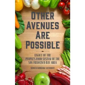 USED-Other Avenues Are Possible: Legacy of the People's Food System of the San Francisco Bay Area by Sacharoff, Shanta Nimbark (Paperback)