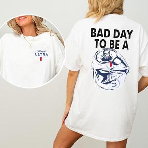 Bad Day To Be A   2-Sided T-shirt, Beer Drinking Shirt for Men and Women, Cotton Fabric Tshirt, Printed Women's Tops, Casual