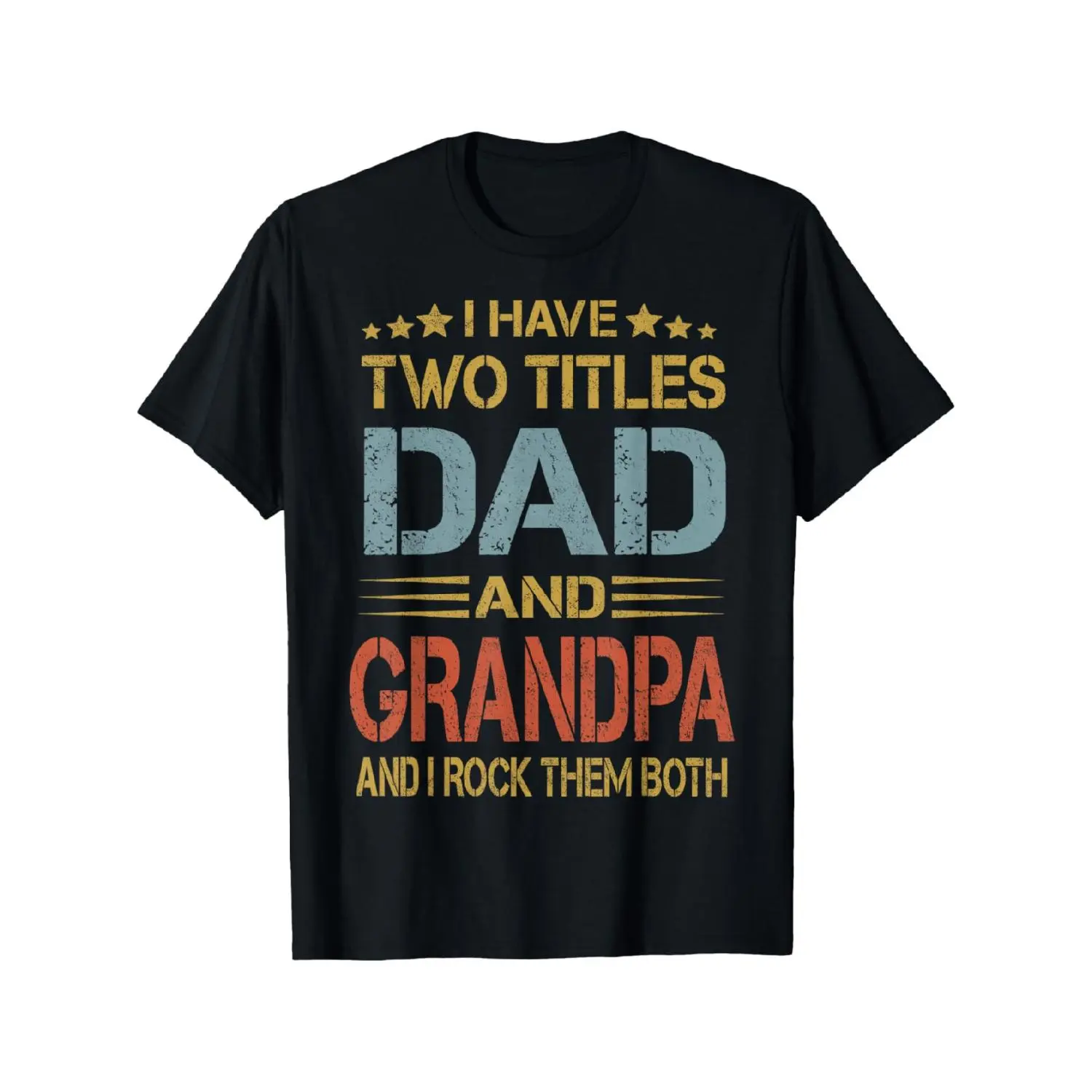 I Have Two Titles Dad And Grandpa Father's Day Grandpa Gift T-Shirt