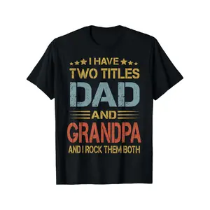I Have Two Titles Dad And Grandpa Father's Day Grandpa Gift T-Shirt