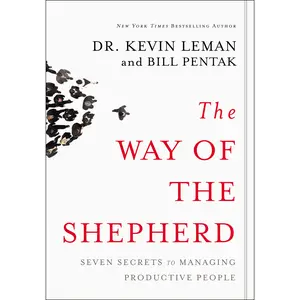 The Way of the Shepherd: Seven Secrets to Managing Productive People by Kevin Leman||William Pentak [Hardback Book]