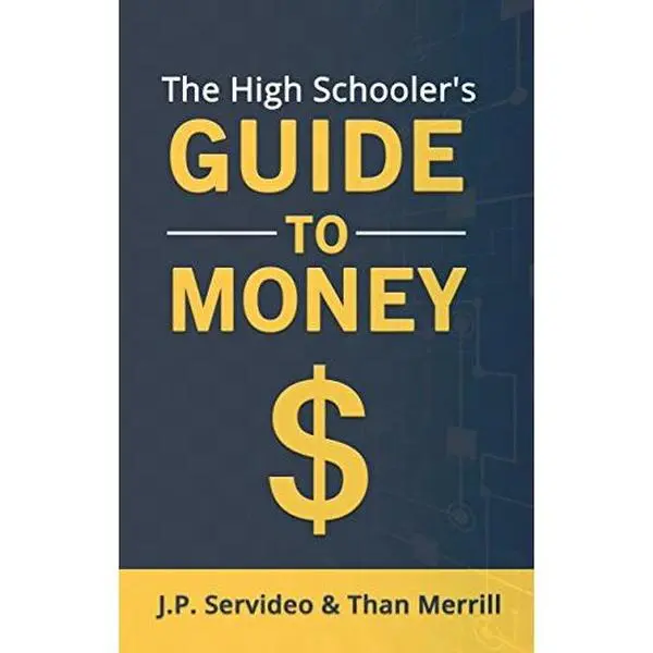 USED-The High Schooler's Guide To Money by J.P. Servideo (Paperback)