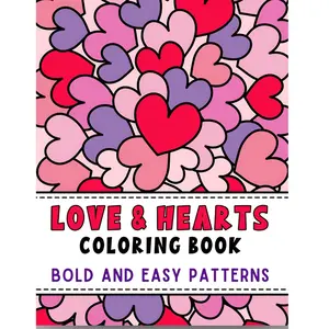 Love & Hearts Coloring Book Bold and Easy Patterns for Adults, Teens, and Kids, Simple, Cute Illustrations | Valentine's Day Inspired