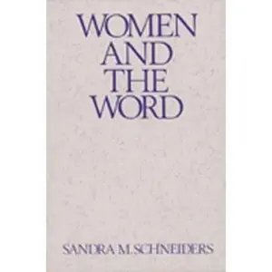 USED-Women and the Word: The Gender of God in the New Testament and the Spirituality of Women by Schneiders, Sandra M. (Paperback)