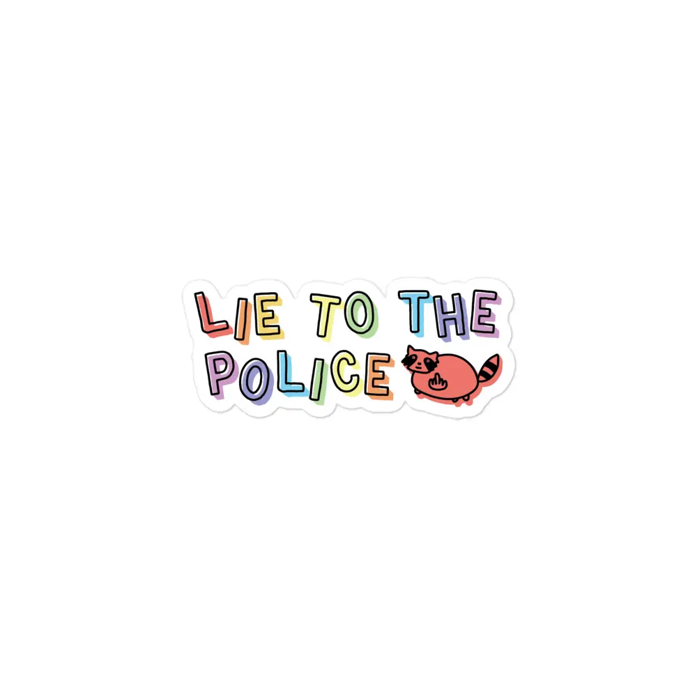 Lie to the Police sticker Lie to the Police sticker