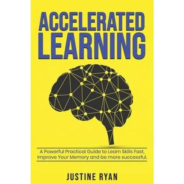 USED-Accelerated Learning: A Powerful Practical Guide To Learn Skills Fast, Improve Your Memory And Be More Successful. by Ryan, Justine (Paperback)