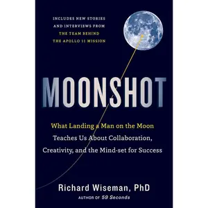 USED-Moonshot: What Landing a Man on the Moon Teaches Us about Collaboration, Creativity, and the Mind-Set for Success by Wiseman, Richard (Hardcover)