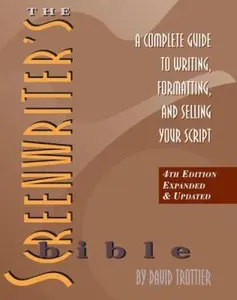 USED-The Screenwriter's Bible: A Complete Guide to Writing, Formatting, and Selling Your Script by David Trottier (Paperback)