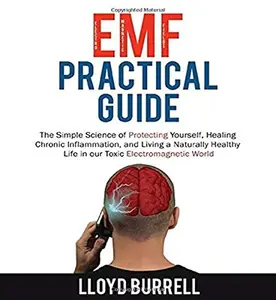 USED-EMF Practical Guide: The Simple Science of Protecting Yourself, Healing Chronic Inflammation, and Living a Naturally Healthy Life in our Toxic Electromagnetic World. by Lloyd Burrell (Paperback)