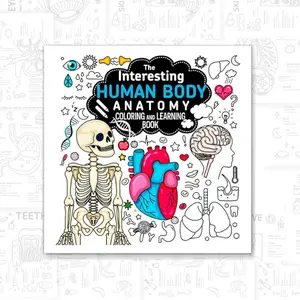 The Interesting Human Body Anatomy Coloring and Learning Book