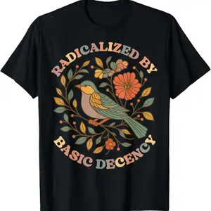 Radicalized by Basic Decency Floral Social Justice Feminist T-Shirt