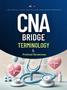 CNA Bridge Terminology & Practical Sentences: A Bilingual Guide for Haitian Immigrant Students (Vol 1) by Jean Frederique