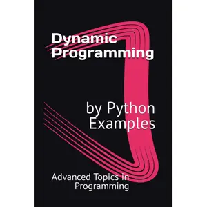 Dynamic Programming by Python Examples (Advanced Topics in Programming)