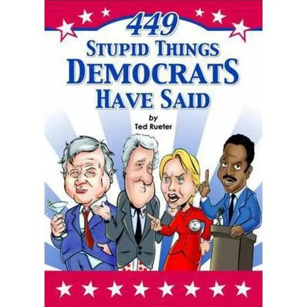 USED Book - 449 Stupid Things Democrats Have Said by Ted Rueter (Paperback) - english