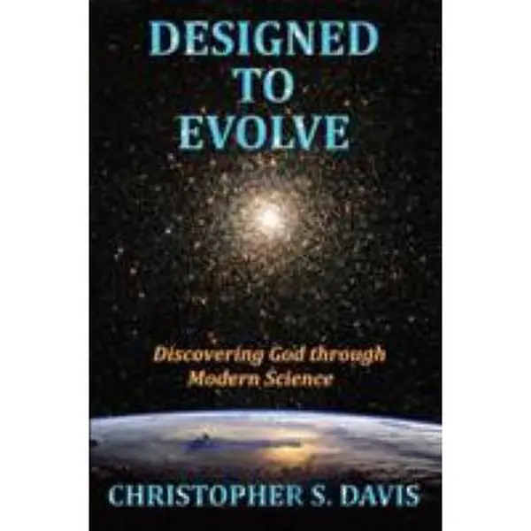 USED-Designed to Evolve: Discovering God through Modern Science by Davis, Christopher S. (Paperback)