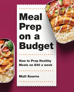 Meal Prep on a Budget: How to Prep Healthy Meals on $40 a Week Paperback