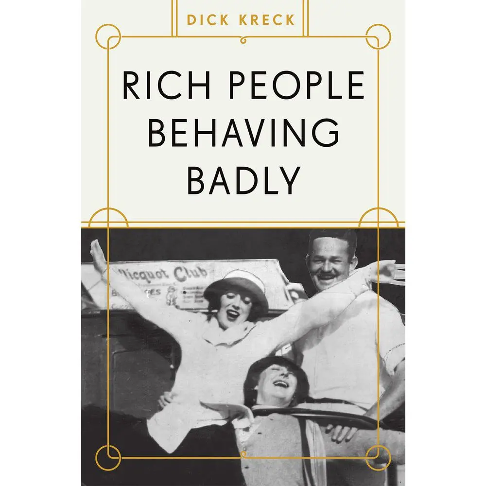 USED-Rich People Behaving Badly by Kreck, Dick (Paperback)