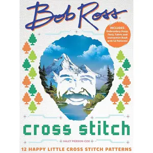 Bob Ross Cross Stitch: 12 Happy Little Cross Stitch Patterns - Includes: Embroidery Hoop, Floss, Fabric and Instruction Book with 12 Patterns! (Original Series)