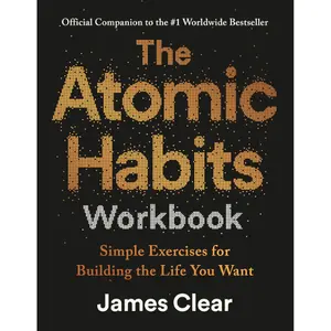 The Atomic Habits Workbook: Official Companion to the #1 Worldwide Bestseller