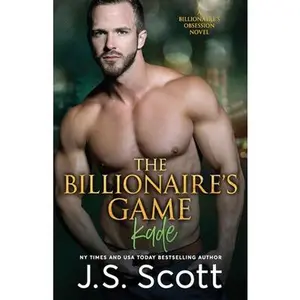 USED-The Billionaire's Game: The Billionaire's Obsession Kade by Scott, J. S. (Paperback)