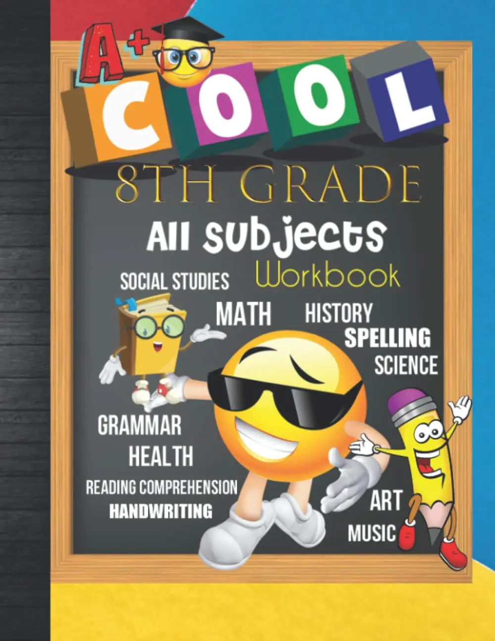 8th Grade All Subjects Workbook: Grade 8 Homeschool All-In-One Curriculum Worksheets: Math, Language Arts, Science, History, Social Studies