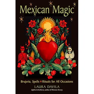 Mexican Magic Brujeria Spells &amp; Rituals by Laura Davila — Folk Magic Book