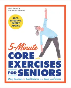 5-Minute Core Exercises for Seniors: Daily Routines to Build Balance and Boost Confidence -- Cindy Brehse - Paperback