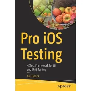 USED-Pro IOS Testing: Xctest Framework for Ui and Unit Testing by Tsadok, Avi (Paperback)