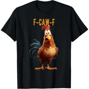 Funny F-Caw-F Chicken, FCAWF Chicken, Cute Chicken T-Shirt