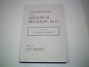 USED-Conversations with Milton H. Erickson, Vol. 2: Changing Couples by Milton H. Erickson (Hardcover)