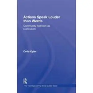 USED-Actions Speak Louder than Words: Community Activism as Curriculum by Oyler, Celia (Hardcover)