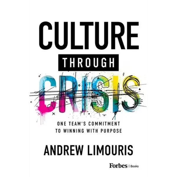 Culture Through Crisis: One Team's Commitment to Winning with Purpose - Hardcover