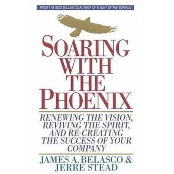 USED-Soaring with the Phoenix: Renewing the Vision, Reviving the Spirit, and Re-Creating the success of your company by Jerre Stead (Hardcover)