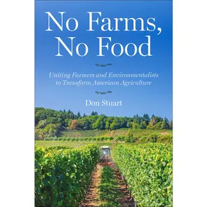 USED-No Farms, No Food: Uniting Farmers and Environmentalists to Transform American Agriculture by Stuart, Don (Hardcover)