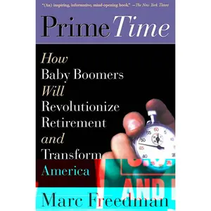 USED-Prime Time: How Baby Boomers Will Revolutionize Retirement and Transform America by Freedman, Marc (Paperback)