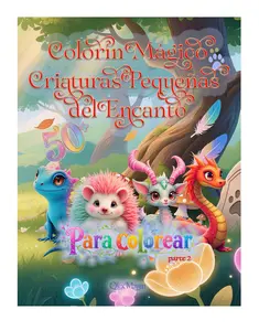 Colorín Mágico Criaturas Pequeñas del Encanto: Parte 2 | Más coloreables con criaturas fantásticas y mundos maravillosos