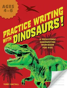 Practice Writing with Dinosaurs!: A Prehistoric Handwriting Workbook for Kids
