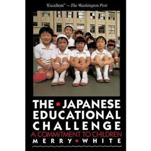 USED-The Japanese Educational Challenge: A Commitment to Children by White, Merry (Paperback)