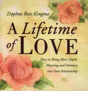 USED-A Lifetime of Love: How to Bring More Depth, Meaning and Intimacy Into Your Relationship (Lasting Love, Deeper Intimacy, & Soul Connection) by Kingma, Daphne Rose (Paperback)